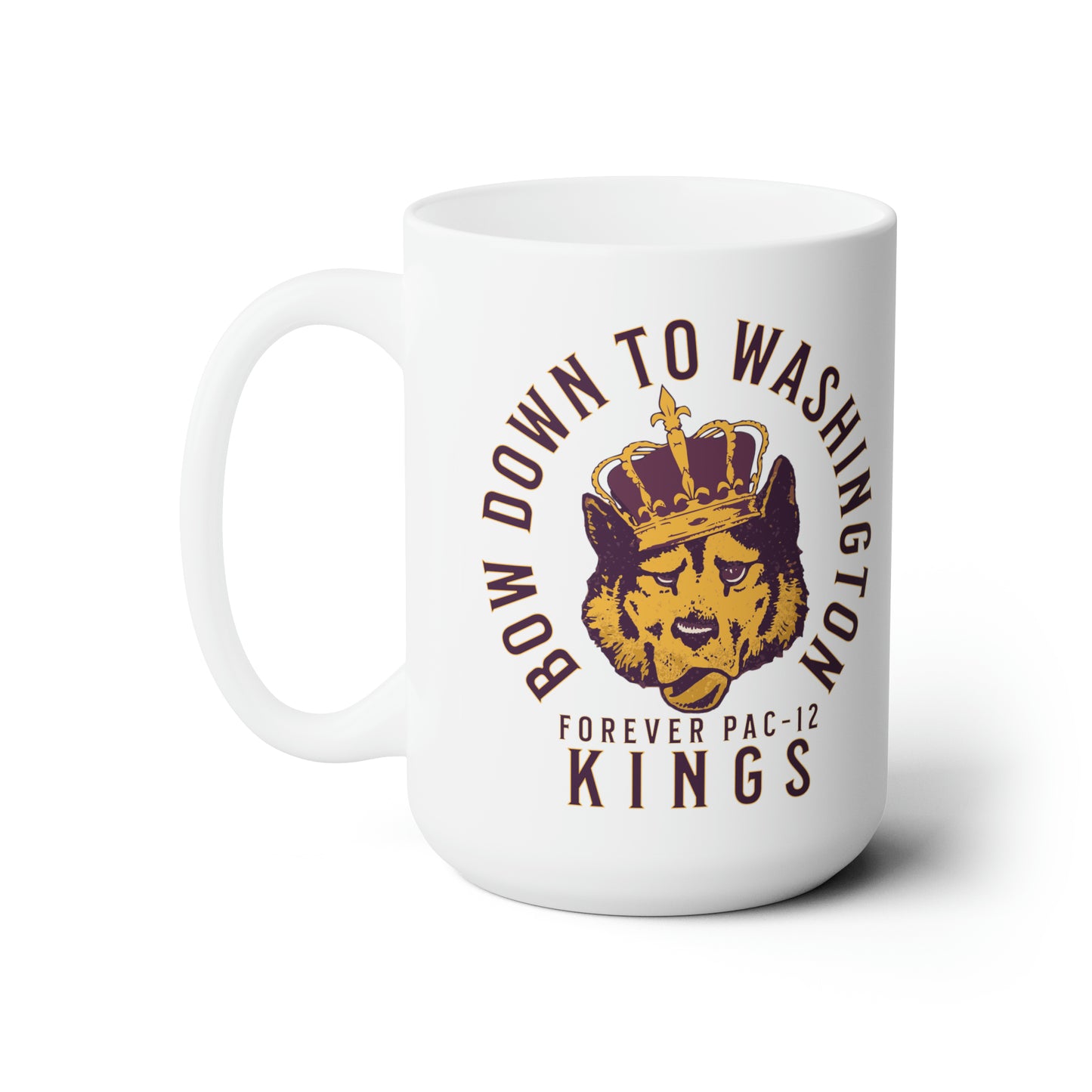 Bow Down To Washington Forever Pac-12 Kings 15 oz Microwave-Safe Ceramic Mug